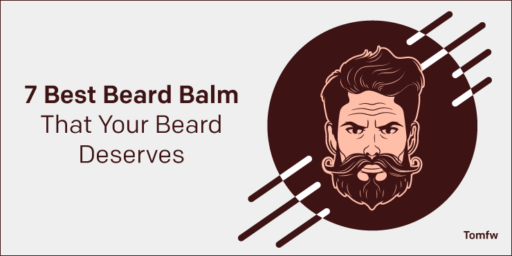 7 Best Beard Balm That Your Beard Deserves