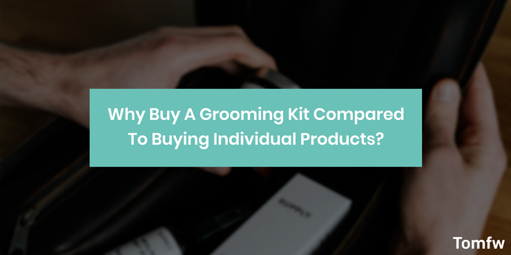 why buy a grooming kit compared to buying individual products? beard care kit