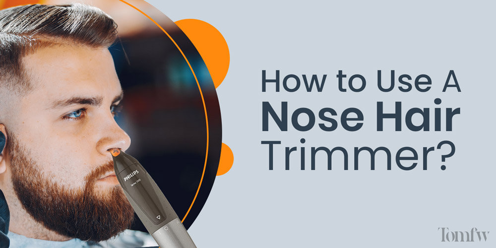 how to use nose hair trimmer