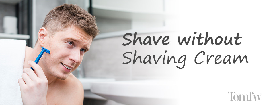 how to shave without shaving cream