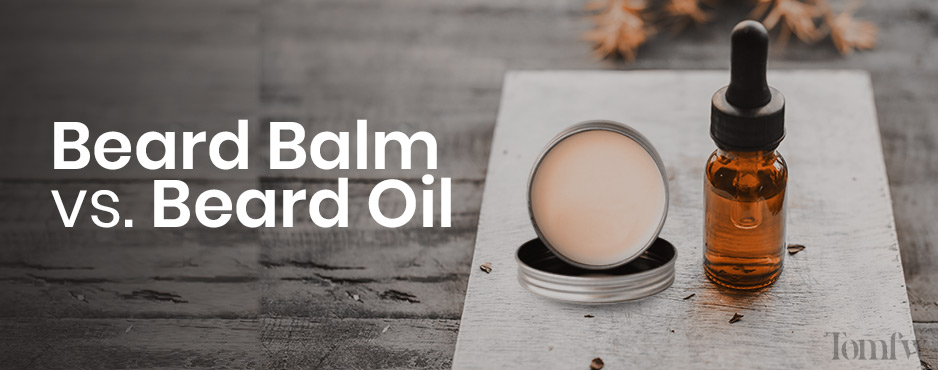 beard balm vs oil