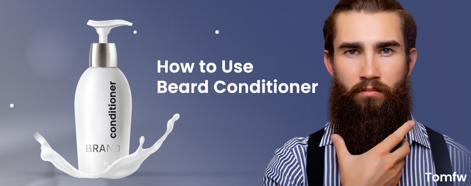 how to use beard conditioner