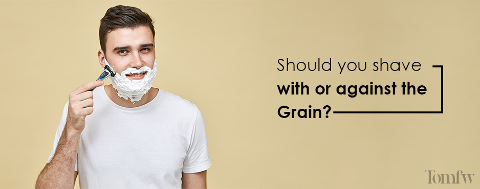shave with or against the grain