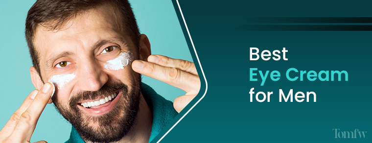 best eye cream for men