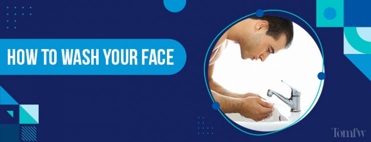 How to wash your face