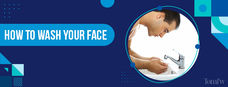 How to wash your face