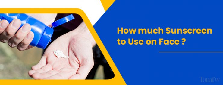 How Much Sunscreen to Use on Face