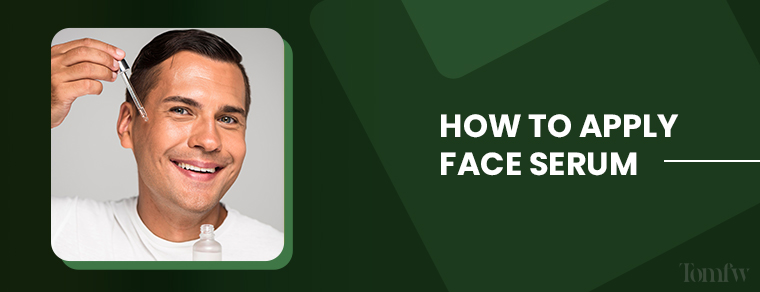 How to Apply Face Serum